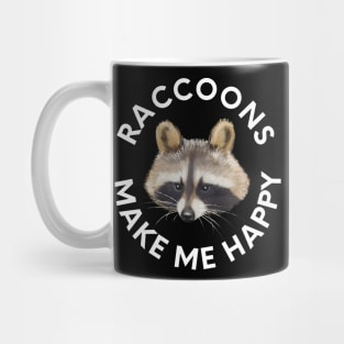 Raccoons Make Me Happy Mug